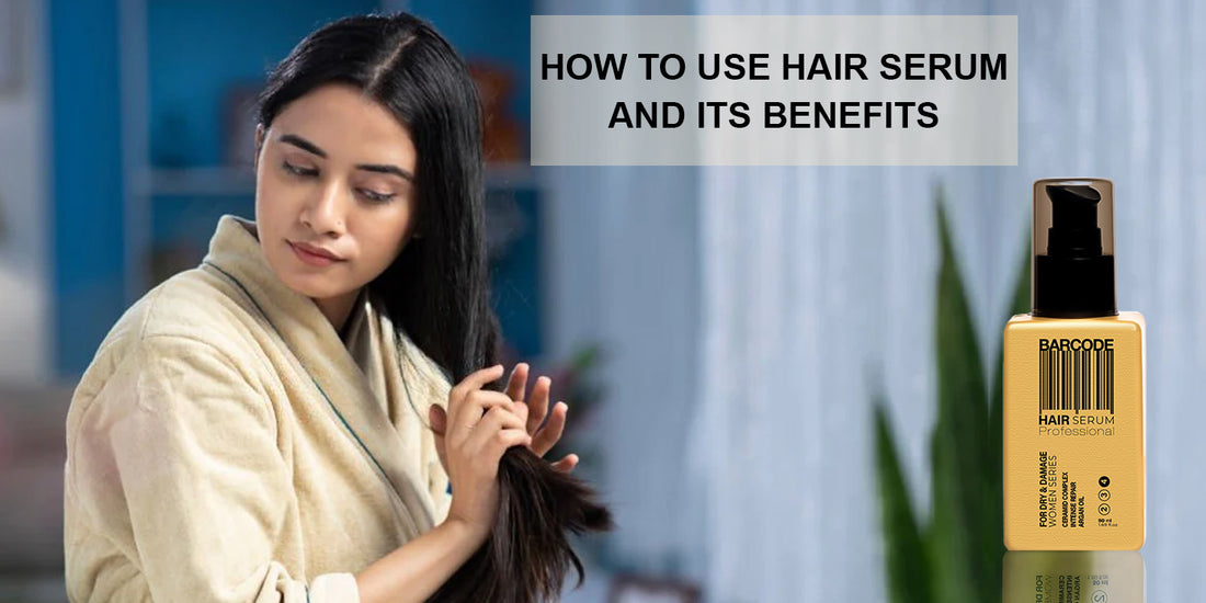 How To Use Hair Serum And Its Benefits